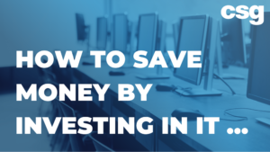 How to save money by investing in IT